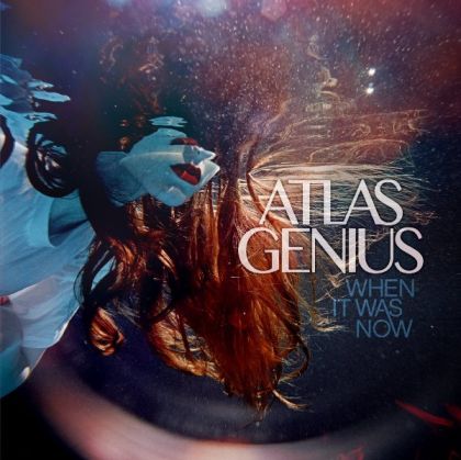 Atlas Genius - When It Was Now [ CD ]