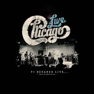 Chicago - VI Decades Live (This Is What We Do) (4CD with DVD) [ CD ]