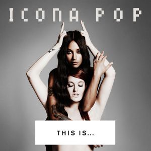 Icona Pop  - This Is... Icona Pop (Vinyl) [ LP ]
