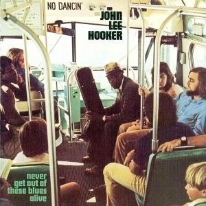John Lee Hooker - Never Get Out Of These Blues Alive (Vinyl)