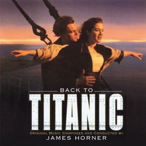 James Horner - Back To Titanic (Music From The Motion Picture) (2 x Vinyl)