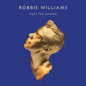 Robbie Williams - Take The Crown [ CD ]