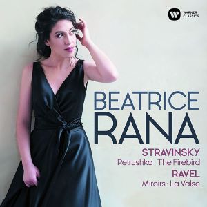 Beatrice Rana - Stravinsky: Petrushka, The Firebird & Ravel: Miroirs, La Valse (CD)