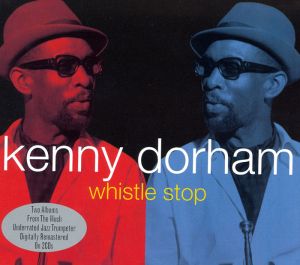 Kenny Dorham - Whistle Stop (2CD)