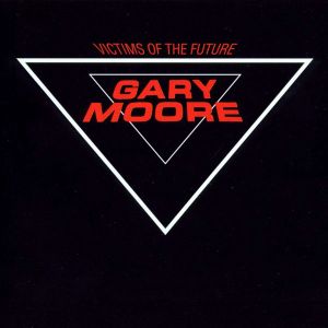 Gary Moore - Victims Of The Future (Remastered) [ CD ]