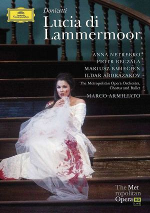 Anna Netrebko, Marco Armiliato, Metropolitan Opera Orchestra - Donizetti: Lucia Di Lammermoor (2 x DVD-Video)