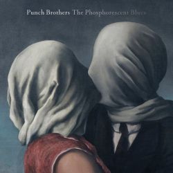 Punch Brothers - The Phosphorescent Blues [ CD ]