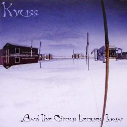 Kyuss - ...And The Circus Leaves Town [ CD ]