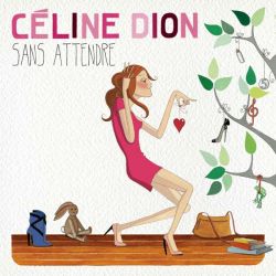 Celine Dion - Sans Attendre [ CD ]