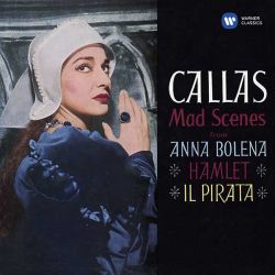 Maria Callas - Mad Scenes From Anna Bolena, Hamlet, Il Pirata [ CD ]