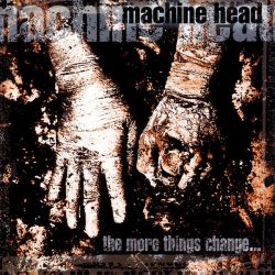 Machine Head - The More Things Change... [ CD ]