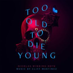 Cliff Martinez - Too Old To Die Young (Original Series Soundtrack) (2 x Vinyl)