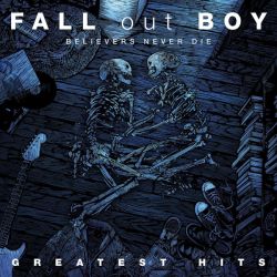 Fall Out Boy - Believers Never Die: Greatest Hits [ CD ]
