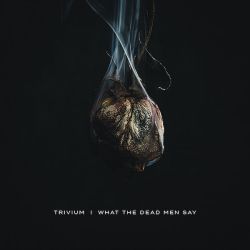 Trivium - What The Dead Men Say [ CD ]