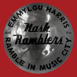 Emmylou Harris &amp; The Nash Ramblers - Ramble In Music City: The Lost Concert 1990 (CD)
