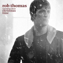 Rob Thomas - Something About Christmas Time (CD)