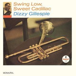 Dizzy Gillespie - Swing Low, Sweet Cadillac (Mono, Live) (Vinyl) [ LP ]