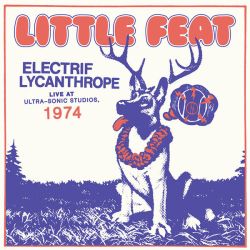 Little Feat - Electrif Lycanthrope: Live At Ultra-Sonic Studios, 1974 (Vinyl)
