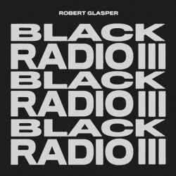 Robert Glasper - Black Radio III (Limited Edition) (2 x Vinyl)