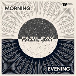 Fazil Say - Morning And Evening (2CD)