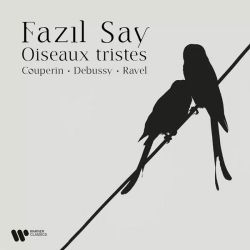 Fazil Say - Oiseaux Tristes (Sad Birds): Couperin, Debussy, Ravel (CD)