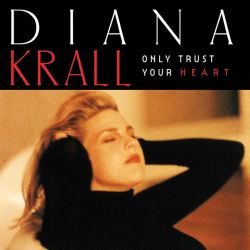 Diana Krall - Only Trust Your Heart (Reissue) (Vinyl)
