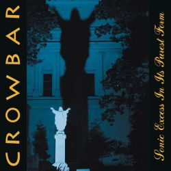 Crowbar - Sonic Excess In Its Purest Form (CD)