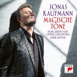 Jonas Kaufmann, Hungarian State Opera Orchestra, Dirk Kaftan - Magische Tone (CD)