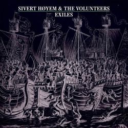 Sivert Hoyem & The Volunteers - Exiles (Vinyl)