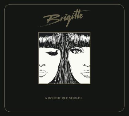 Brigitte - A Bouche Que Veux-Tu (Digipack) [ CD ]