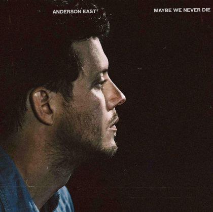 Anderson East - Maybe We Never Die (Vinyl) [ LP ]