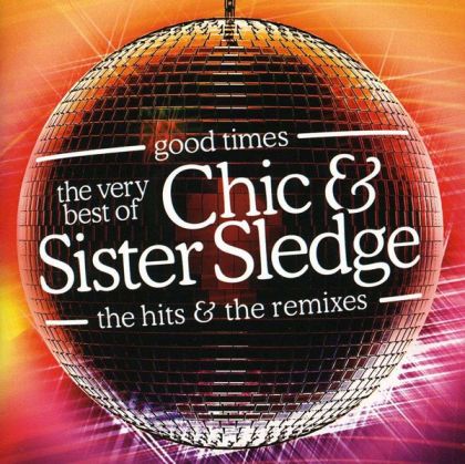 Chic & Sister Sledge - Good Times: The Very Best Of Chic & Sister Sledge (2CD)