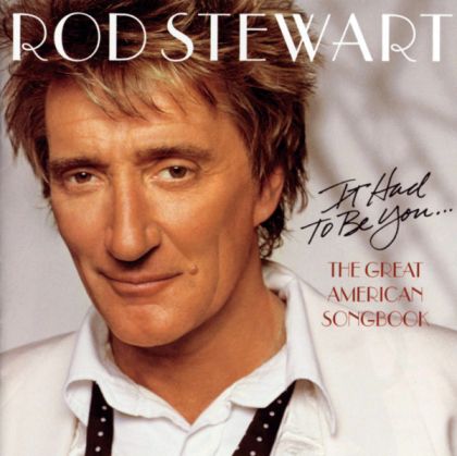 Rod Stewart - It Had To Be You... The Great American Songbook [ CD ]