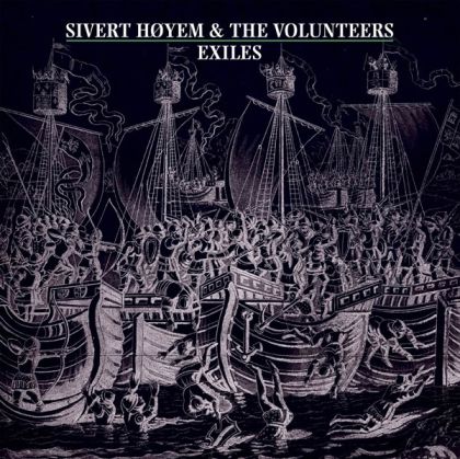 Sivert Hoyem & The Volunteers - Exiles (Vinyl)