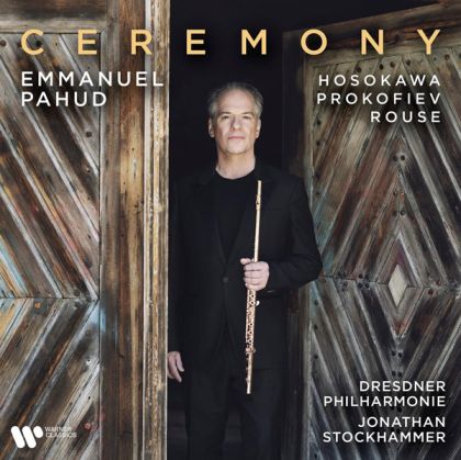 Emmanuel Pahud, Dresdner Philharmonie & Jonathan Stockhammer - Ceremony - Hosokawa, Prokofiev, Rouse (CD)
