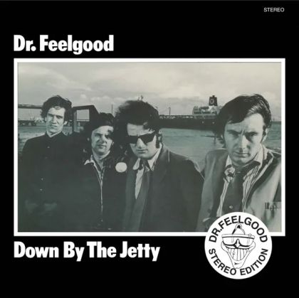 Dr. Feelgood - Down By The Jetty (Stereo) (Vinyl)