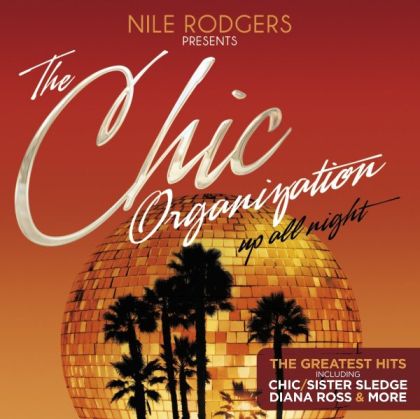 The CHIC Organization - Nile Rodgers presents: Up All Night (The Greatest Hits) (2CD)