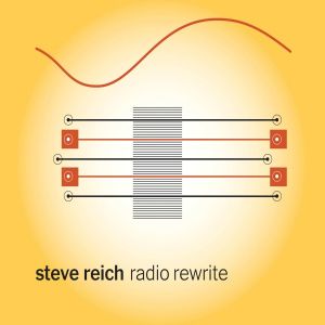 Steve Reich - Radio Rewrite [ CD ]