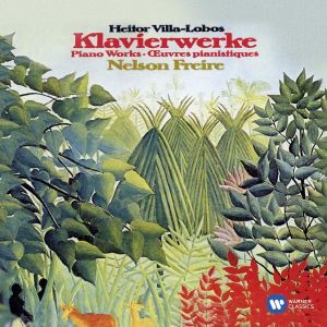 Nelson Freire - Villa-Lobos: Piano Works - Prole do Bebê, Rudepoema & As três Marias [ CD ]