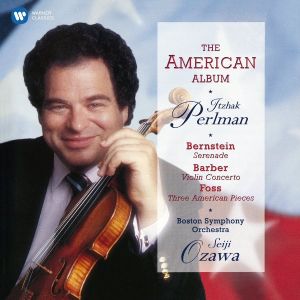 Itzhak Perlman - The American Album - Bernstein: Serenade, Barber: Violin Concerto Op.14, Lucas Foss: Three American Pieces [ CD ]