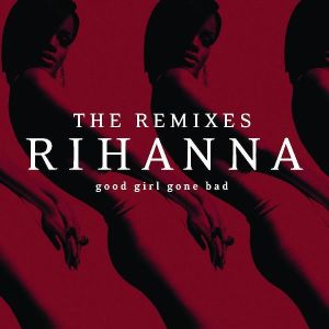 Rihanna - Good Girl Gone Bad: The Remixes [ CD ]