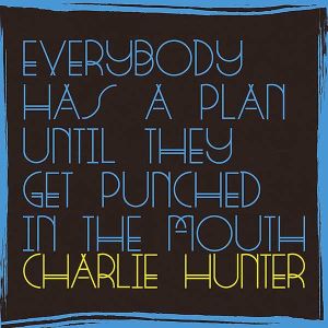 Hunter, Charlie - Everybody Has A Plan Until They Get Punched In The Mouth [ CD ]