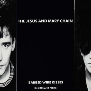 Jesus And Mary Chain - Barbed Wire Kisses (B-Sides And More) [ CD ]