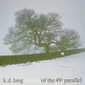 K. D. Lang - Hymns Of The 49th Parallel (Vinyl)