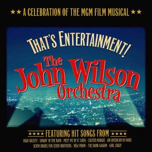John Wilson Orchestra - That's Entertainment: A Celebration Of The MGM Film Musical [ CD ]