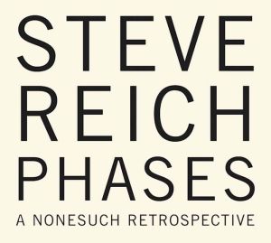 Steve Reich - Phases (A Nonesuch Retrospective) (Limited Edition) (5CD Box)