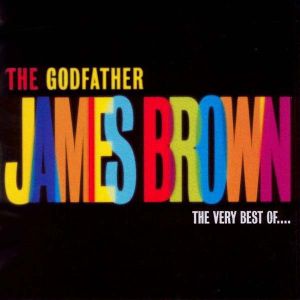 James Brown - The Godfather: The Very Best of James Brown [ CD ]