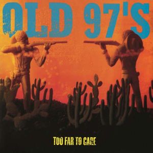 Old 97's - Too Far To Care (Vinyl) [ LP ]