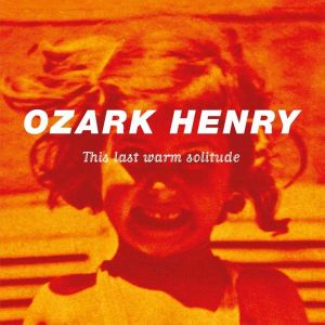 Ozark Henry - This Last Warm Solitude (2 x Vinyl) [ LP ]