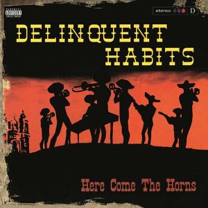 Delinquent Habits - Here Comes The Horns (2 x Vinyl)